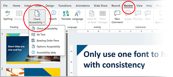 In PowerPoint, the option to Check Accessibility is located in the Review tab.