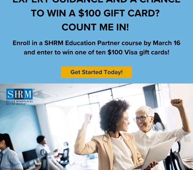 Enroll in a SHRM course by March 16, then enter to win a gift card by March 31.